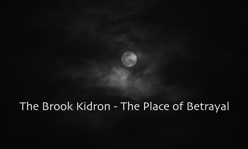 The Brook Kidron The Place of Betrayal A Word in Season